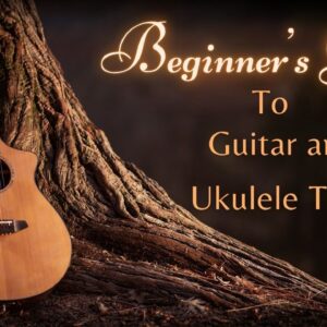 Beginner's Guide to Guitar and Ukulele Tuning